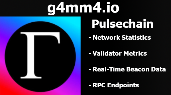 G4MM4 | Pulsechain Network Statistics & Validator Metrics
